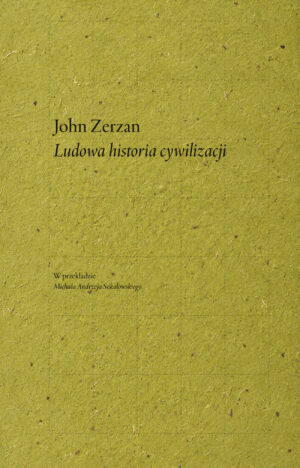 Ludowa historia cywilizacji — John Zerzan [ebook]